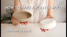 a woman holding a white object with the words how to make a plaster mold and how to use it