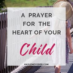 A Scripture-based Prayer for the Heart of Your Child - Kaylene Yoder Prayer For Children, Grandkids Quotes, Praying Scripture, Prayers For My Daughter, Prayer For My Family, Verses For Kids, Mother Bear, Deliverance Prayers