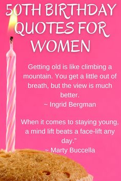 a birthday cake with a lit candle on it and the words,'50th birthday quotes for women getting old is like climbing a mountain