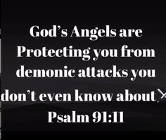 an image with the words god's angels are protecting you from demonic attacks you don't even know about