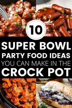 the top 10 super bowl party food ideas you can make in the crock pot