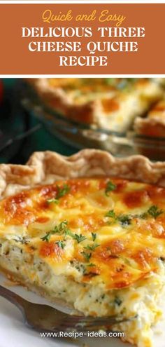 quiche with cheese and herbs on top is shown in front of an image that reads quick and easy delicious three cheese quiche recipe