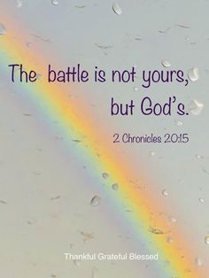 a rainbow with the words, the battle is not yours, but god's