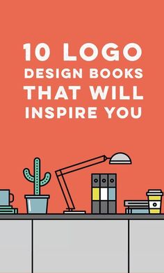 a desk with books and cactus on it, the title reads 10 logo design books that will inspire you