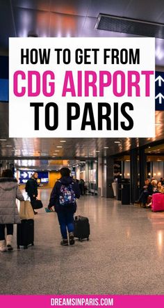 people walking through an airport with luggage and the words how to get from cdg airport to paris