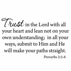 the words trust in the lord with all your heart and lean not on your own underhanding