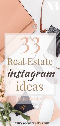 the words 33 real estate instagramn ideas on top of a desk with flowers