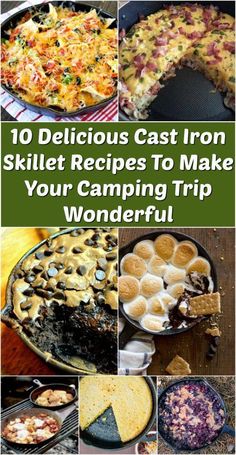 the 10 delicious cast iron skillet recipes to make your camping trip wonderful is an easy way to enjoy it