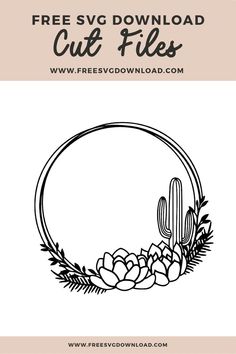 the free svg files for cutting cactus and succulents