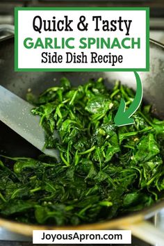 spinach being cooked in a skillet with a green sign above it that says quick & tasty garlic spinach side dish recipe