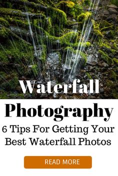 water fall with the words waterfall photography tips for getting your best waterfall photos read more