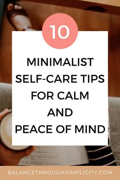 Here are 10 minimalist self-care tips and ideas to help you bring balance, clarity, and inner peace in your daily life, especially when you need it most! #selfcare #minimalism #minimalistselfcare #selfcaretips #minimalistlifestyletips Self Care Minimalism, Minimalist Self Care, How To Practice Self Care, Radical Self Care, Daily Rituals Self Care, Ways To Practice Self Care, Caring Meaning, What Is Self