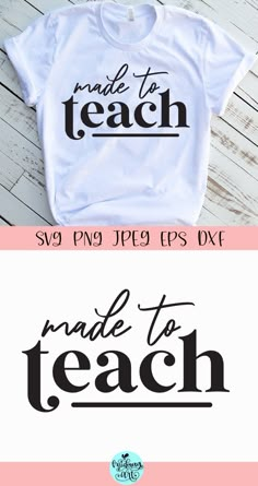 two t - shirts with the words made to teach on them in black and white