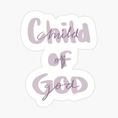 the words child of god in purple sticker