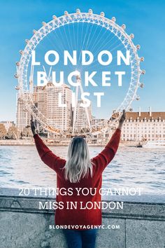 a woman standing in front of the london skyline with her hands up and text overlay reads, london bucket list 20 things you cannot miss in london