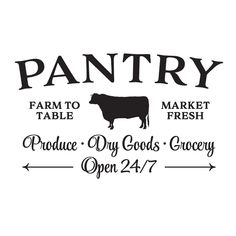 a black and white sign that says pantry farm to table produce dry goods grocery open 24 / 7