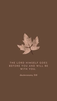 a leaf with the words, the lord himself goes before you and will be with you