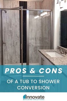 a bathroom that has a shower and sink in it with the words pros & cons of a tub to shower conversation