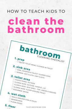 a bathroom cleaning checklist with the text how to teach kids to clean the bathroom