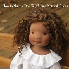 a doll with curly hair is sitting on a wooden bench and has the words how to make a doll using natural fibers