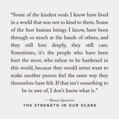 an image of a quote with the words, some of the kindest souls i know have lived in