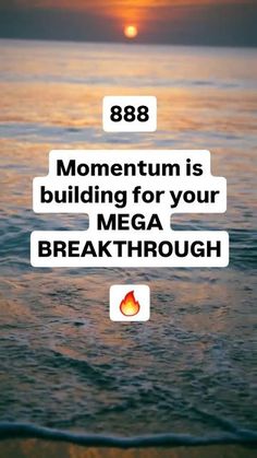 an image of the ocean with text that reads, 898 momentum is building for your mega breakthrouh