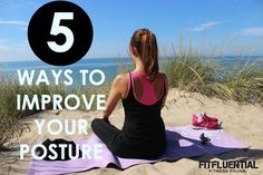 a woman doing yoga on the beach with her feet in the sand and text that reads 5 ways to improve your posture