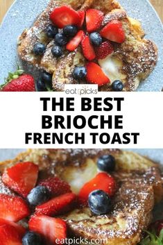 french toast with strawberries and blueberries on top is the best brioche french toast