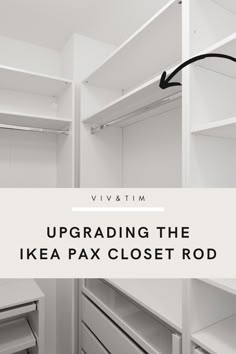 a white closet with the words upgrade the ikea pax closet rod