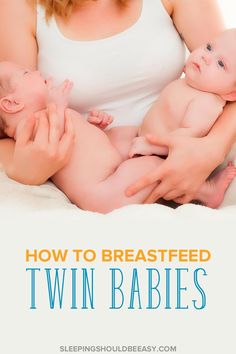 a woman holding two babies in her arms with the words how to breastfeed twin babies