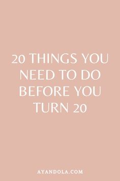 Things to do before you turn 20 Turning 20, Personal Development Quotes, 20th Quote, Development Quotes, Empowerment Quotes, 20th Birthday, Living A Healthy Life, Self Care Activities