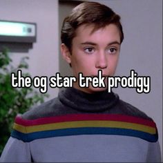 a young man with the words the og star trek prodigy on his face