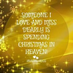 someone i love and miss dearly is spending christmas in heaven