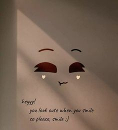 an image of someones face with the words hey you look out when you smile so please smile