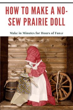 the cover of how to make a no - sew prairie doll