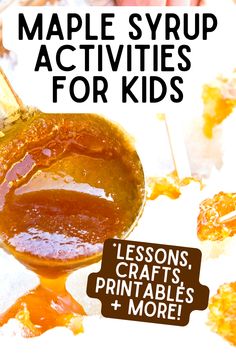 maple syrup activities for kids - lessons, crafts, printables and more