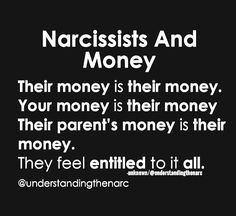 a black and white photo with the words narcissists and money