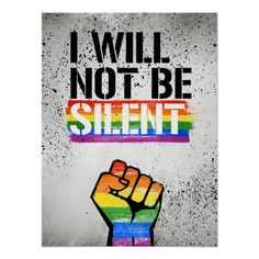 a poster with the words i will not be silent in rainbows and black ink