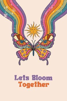 a colorful butterfly with the words let's bloom together on it, and an image of