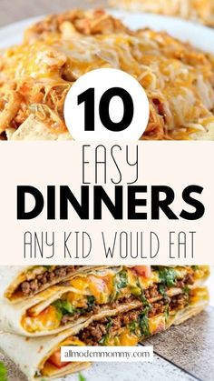 the top 10 easy dinner ideas for kids and adults to make them feel like they are eating