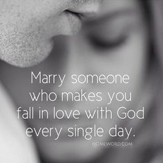 a couple kissing each other with the caption that reads, marry someone who makes you fall in love with god every single day