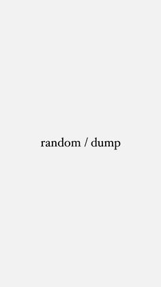 the words random / dump are written in black and white