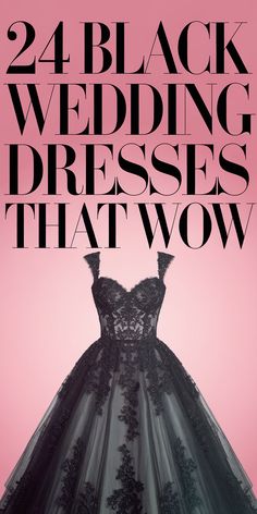 black wedding dresses that wow are on display in front of a pink background with the words, 24 black wedding dresses that wow