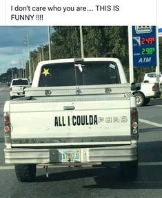 a white truck parked in a parking lot next to a gas station with the words, i don't care who you are this is funny