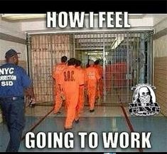 two men in orange prison uniforms standing next to each other with the caption'how i feel going to work '