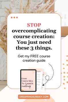 a white sign that says stop over complicating course creation you just need these 3 things