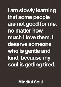 a quote that says i am slowly learning that some people are not good for me