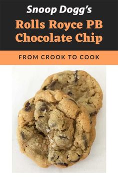 two chocolate chip cookies with text overlay that reads, shop dog's rolls royce pb chocolate chip from crook to cook