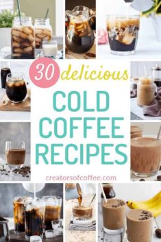 collage of cold coffee drinks with text overlay that reads 30 delicious cold coffee recipes