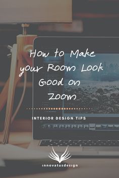 a laptop with the words how to make your room look good on zoom in front of it